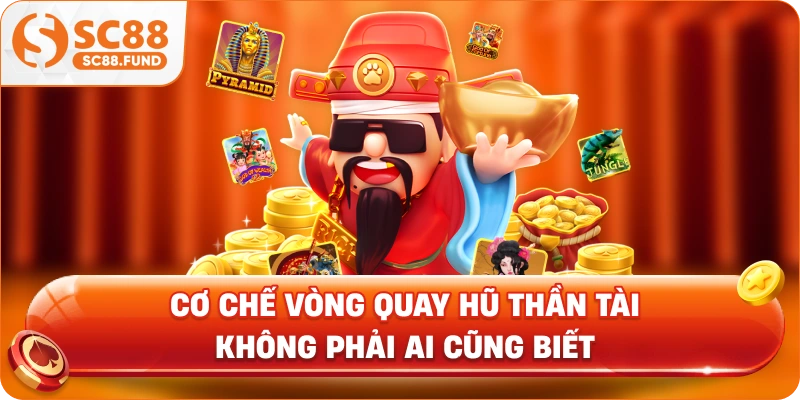 Cơ chế vòng quay hũ Thần Tài không phải ai cũng biết